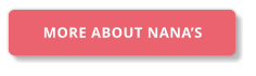 MORE ABOUT NANA’S