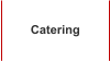 Catering